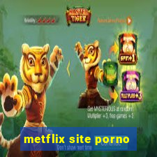 metflix site porno